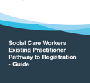 Existing Practitioner Pathway to Registration  Guide thumbnail